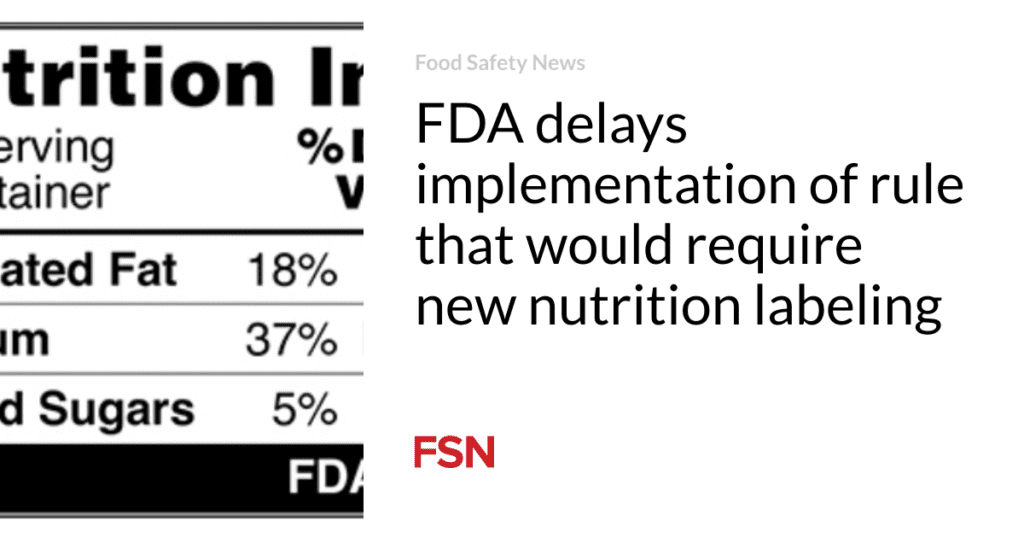FDA delays implementation of rule that would require new nutrition labeling