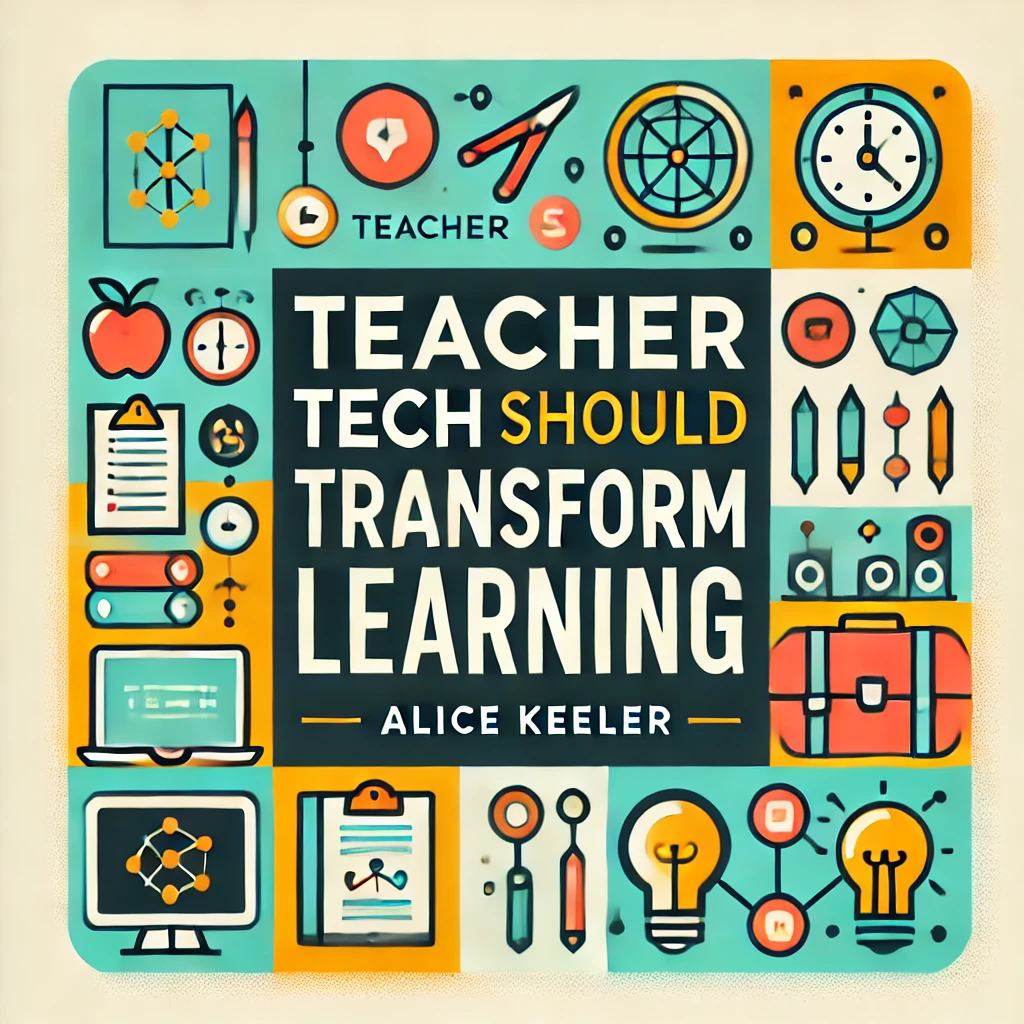 Instructor Tech Ought to Remodel Studying Teacher Tech Should Transform Learning