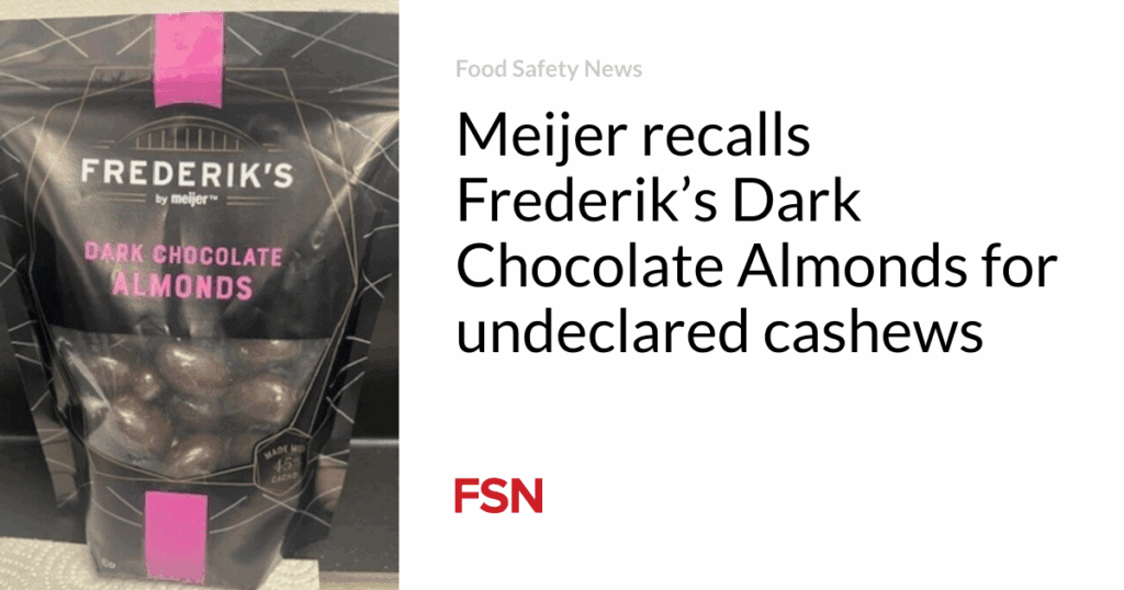 Meijer recalls Frederik’s Dark Chocolate Almonds for undeclared cashews