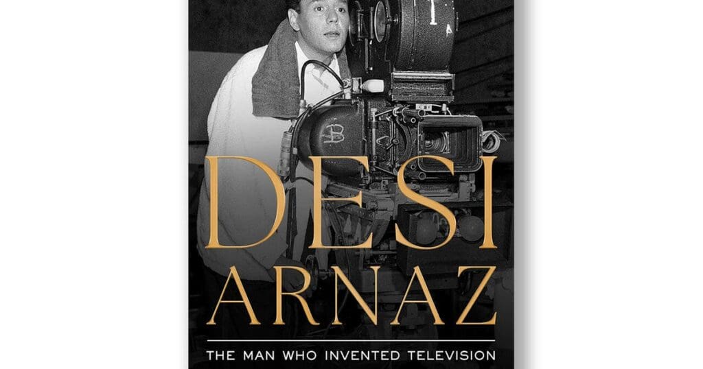 Book excerpt: "Desi Arnaz: The Man Who Invented Television"