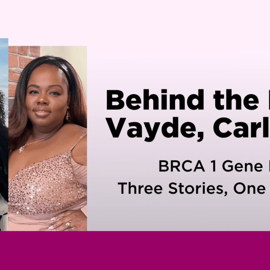 Behind the Diagnosis: Three Sisters, One Gene, Different Journeys