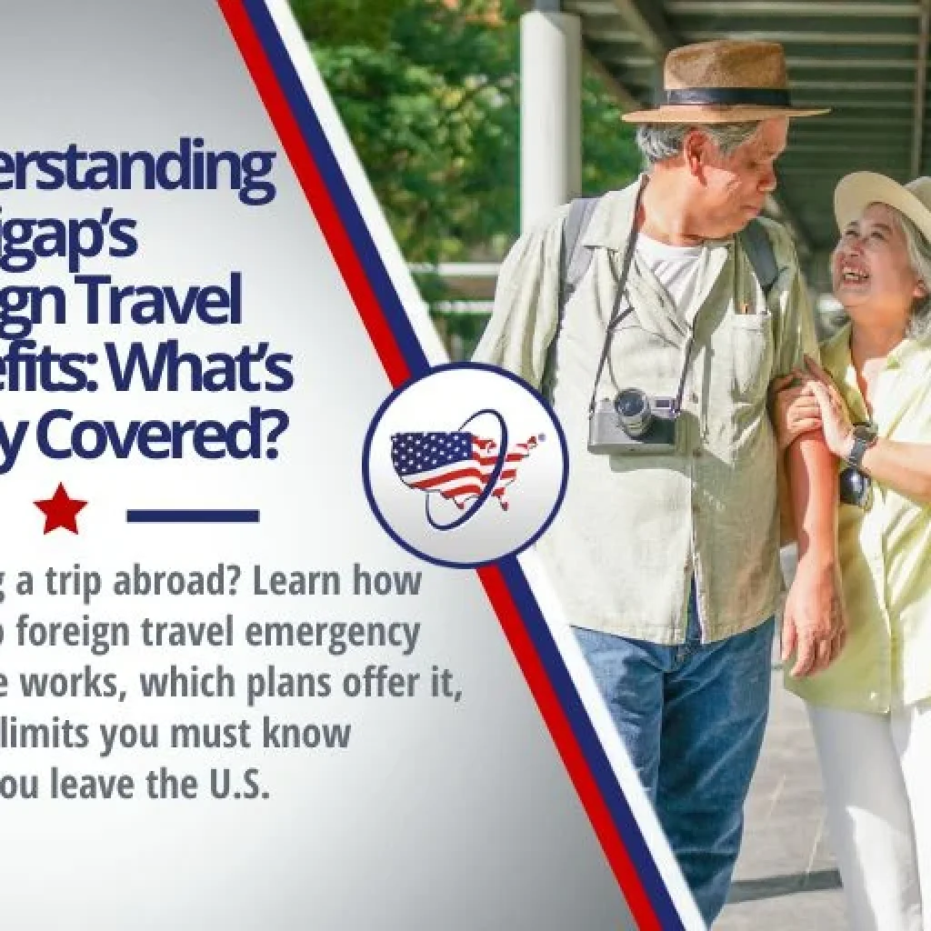 Understanding Medigap’s Foreign Travel Benefits: What’s Really Covered? Understanding Medigap’s Foreign Travel Benefits: What’s Really Covered?