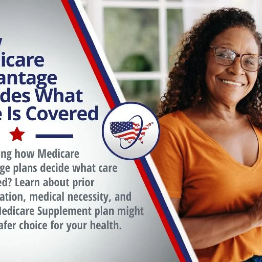 How Medicare Advantage Decides What Care Is Covered How Medicare Advantage Decides What Care Is Covered