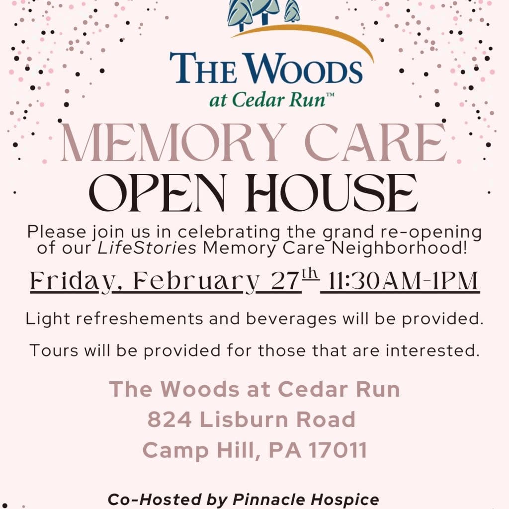 Memory Care Open House | The Woods at Cedar Run Event flyer for The Woods at Cedar Run Memory Care Open House on Friday, February 27th, from 11:30 AM to 1 PM. The flyer celebrates the grand re-opening of the LifeStories Memory Care Neighborhood and includes details about refreshments, tours, and the location at 824 Lisburn Road, Camp Hill, PA.