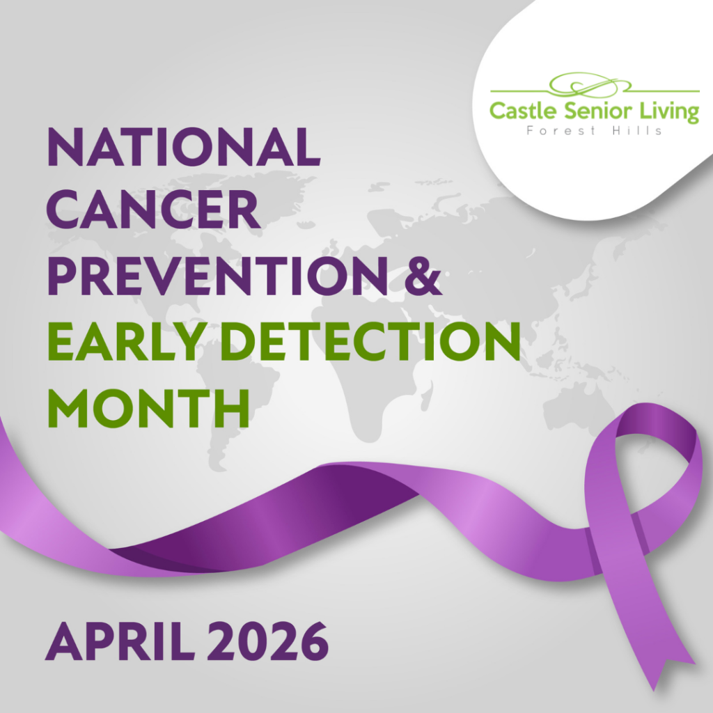 National Cancer Prevention & Early Detection Month – Castle Senior Living Forest Hills, NY
