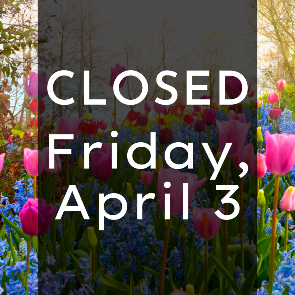 Offices & Clinics Closed on Friday, April 3 Closed Friday, April 3