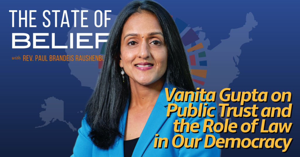 Vanita Gupta on Public Trust and the Role of Law in Our Democracy Vanita Gupta on Public Trust and the Role of Law in Our Democracy