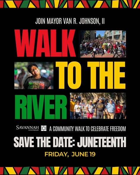 Savannah Mayor to Lead Third Annual Juneteenth Walk to the River • Savannah, GA Savannah Mayor to Lead Third Annual Juneteenth Walk to the River • Savannah, GA