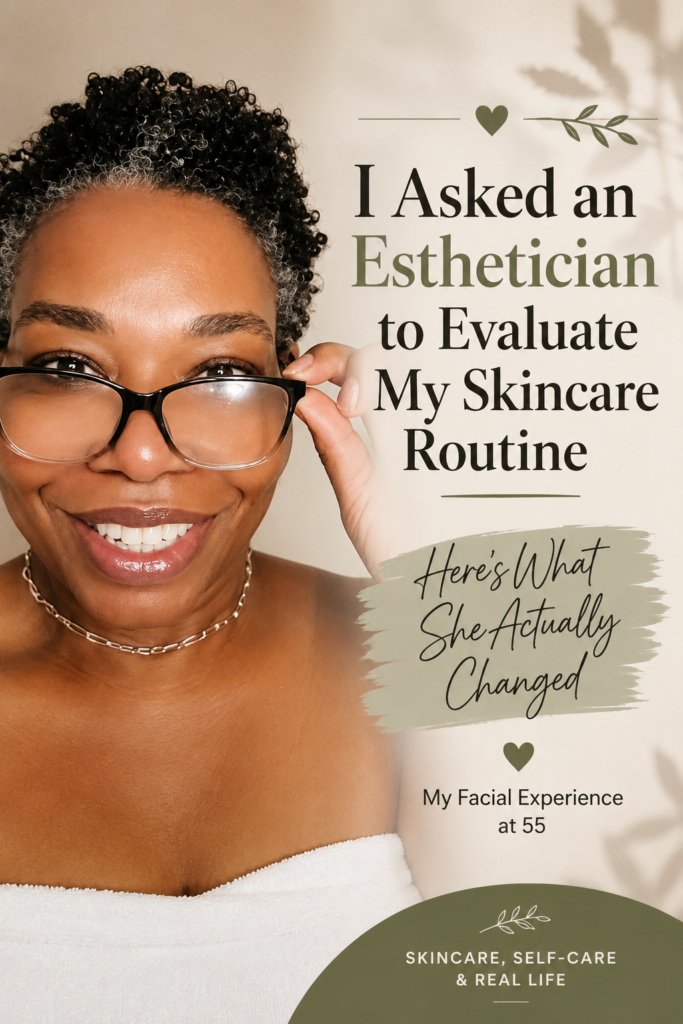 What My Esthetician Changed About My Skincare Routine at 55 What My Esthetician Changed About My Skincare Routine at 55
