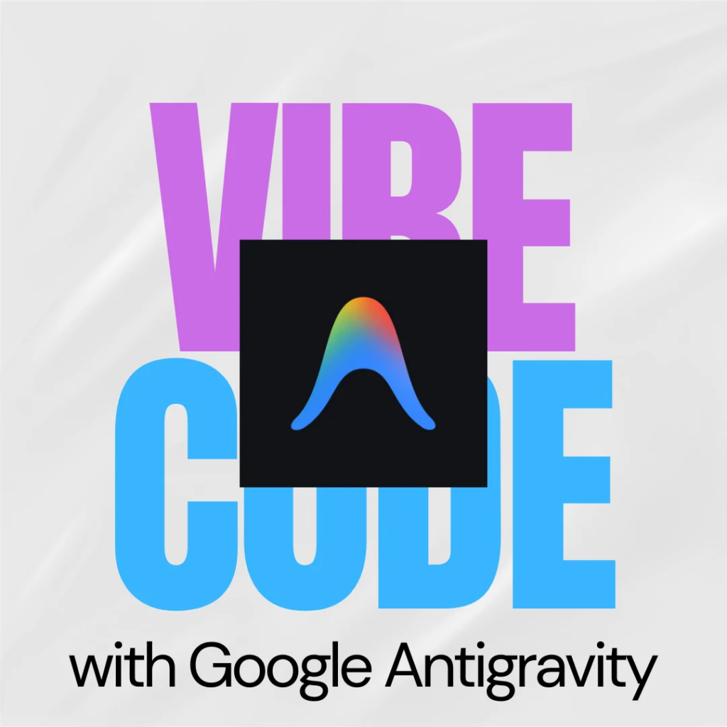 Getting Started with Vibe Coding Using Antigravity