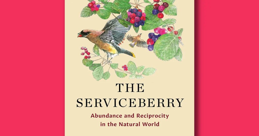 Book excerpt: “The Serviceberry” by Robin Wall Kimmerer Book excerpt: "The Serviceberry" by Robin Wall Kimmerer