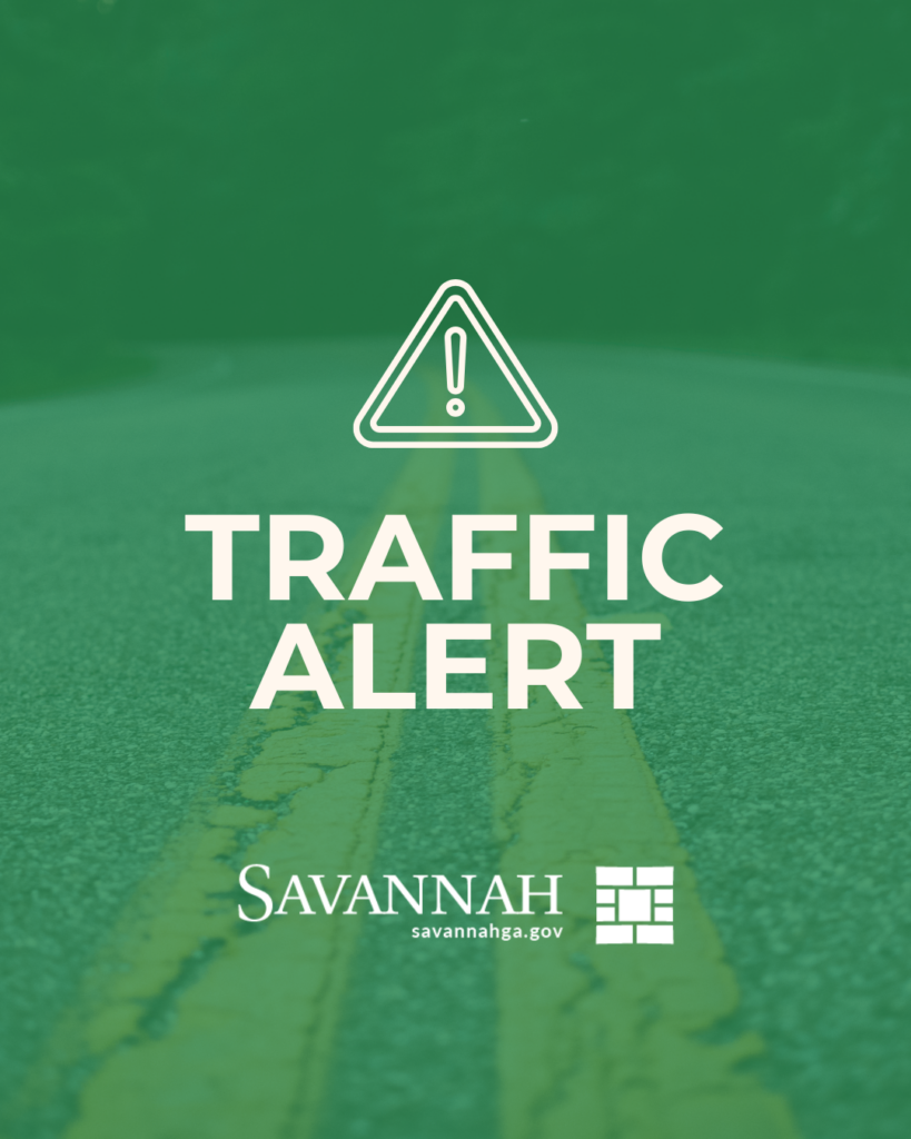 Traffic Alert: Bay St. Reopens • Savannah Herald Traffic Alert: Bay St. Reopens • Savannah, GA