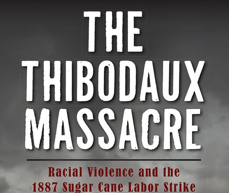 The Thibodaux Massacre: A Story America Tried to Bury The Thibodaux Massacre: A Story America Tried to Bury